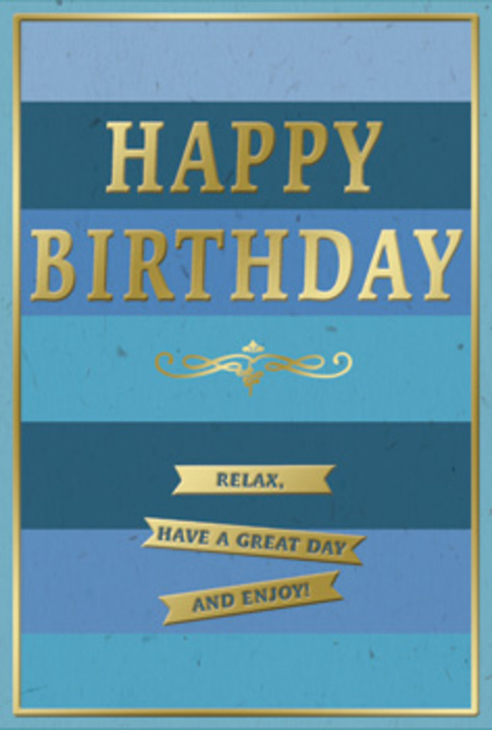 This elegant birthday card captures the mood of a peaceful celebration, much like a quiet evening at home in Bexleyheath after a day of kind surprises. The design is built on generous, horizontal stripes of blue that travel from intense midnight at the base through denim and teal to a lighter, breezier sky tone towards the top, giving the sense of depth and a calm horizon. Centred on this layered backdrop, HAPPY BIRTHDAY appears in bold, gold-embossed capitals, the metallic finish reflecting light in a soft, champagne-like gleam. The lettering stands proud but never brash, anchored by a refined golden flourish immediately beneath it, curling outward in a graceful, symmetrical motif. Three slender gold banners line up neatly below the flourish, each banner carrying part of a warm, easy-going wish: Relax, have a great day and enjoy! Their tidy arrangement and clear message invite the recipient to slow down and truly savour their birthday. The cardstock itself looks smooth and velvety to the touch, with the raised gold details adding subtle texture a fingertip could follow. A fine band of gold encloses the entire card, framing the blue stripes like a carefully composed artwork. One can imagine this card set next to a bouquet of fresh blooms from a local florist, catching glints of sunlight in a Bexleyheath living room, its serene palette and thoughtful words turning a simple greeting into a quiet, lasting moment of joy.