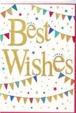 This congratulations card radiates upbeat charm, with a design that feels like a miniature street party captured on a crisp white canvas. At its centre, the words Best Wishes are written in broad, sweeping gold script that glimmers as though dusted with fine glitter, giving the impression of a tactile, embossed finish when viewed up close. The rich gold stands out clearly against the white background, lending an air of luxury without losing its friendly warmth. Above and below the message, strings of colourful bunting arc gracefully, like cheerful decorations strung across a garden in Bexleyheath on a sunny afternoon. Each triangular flag is painted in bold hues-vivid blue, ruby red, fresh green, and golden yellow-some with playful spots and stripes, others in solid blocks of colour, suggesting a hand-crafted, celebratory feel. Dotted around the bunting are tiny stars and confetti-like circles in coordinating shades, scattered as if tossed into the air at the high point of a party. These little elements introduce a sense of lightness and movement, as though captured mid-sparkle. The overall composition balances open white space with colourful detail, making the design feel modern, bright, and uncluttered. It's easy to imagine this card tucked into a bouquet delivered to a new office near Broadway Shopping Centre or handed to someone marking a personal achievement in Bexleyheath. The mood is one of uncomplicated happiness and encouragement, a gentle but joyful reminder that this moment, whatever it may be, truly deserves to be celebrated.